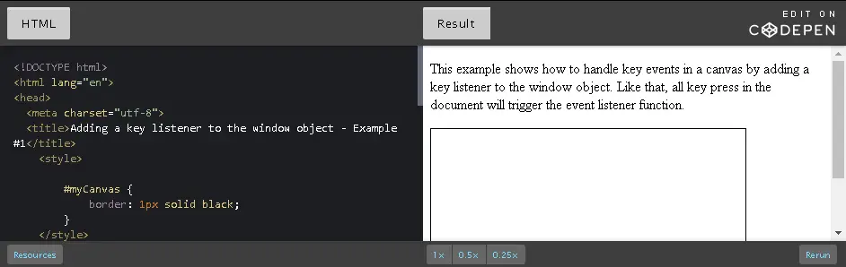 Add key listener to window object.